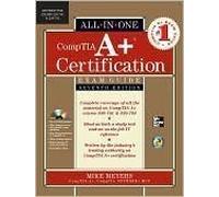 CompTIA A+ Certification All-in-One Exam Guide (With CD). 7th Edition (Exams 220-701 & 220-702)[CDRom Edition]