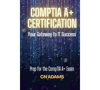 CompTIA A+ Certification: Your Gateway to IT Success