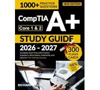 CompTIA Core 1 & 2 Study Guide 2026-2027: Complete Exam Prep with Practice Questions, Mock Exams, Flashcards, and Labs for First-Attempt Success
