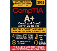CompTIA A+ Core 1 (220-1101) and Core 2 (220-1102) EXAM PREP: The Most Complete and Powerful Guide [WEEKLY DRILLS & EXAM SIMULATOR + VIDEO & AUDIO ... TESTS + CAREER & RESUME TEMPLATES & GUIDE]
