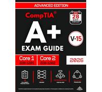 CompTIA A+ Core 1 (220-1201) & Core 2 (220-1202) Exam Guide: The Fast-Track System to Get Your Foot in the IT Door on a Tight Schedule | PBQ Survival Tips, Day-by-Day Study Plan & 10 Practice Tests