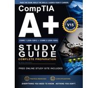 CompTIA A+ Core 1 (220-1201) & Core 2 (220-1202) Study Guide: Complete Preparation: Practice Questions, PBQs, Flashcards, Interactive Study Tools & Arcade-Style Learning Games - 2025-2028 Exams
