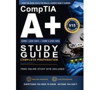 CompTIA A+ Core 1 (220-1201) & Core 2 (220-1202) Study Guide: Complete Preparation: Practice Questions, PBQs, Flashcards, Interactive Study Tools & Arcade-Style Learning Games - 2025-2028 Exams