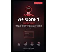 CompTIA Core 1 Study Guide 2026: Pass the 220-1201 Exam on Your First Try - All-in-One Prep with Practice Questions, a Full Practice Exam & Real-World Scenarios