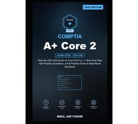 CompTIA A+ Core 2 Study Guide 2026: Pass the 220-1202 Exam on Your First Try - All-in-One Prep with Practice Questions, a Full Practice Exam & Real-World Scenarios