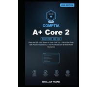 CompTIA Core 2 Study Guide 2026: Pass the 220-1202 Exam on Your First Try - All-in-One Prep with Practice Questions, a Full Practice Exam & Real-World Scenarios
