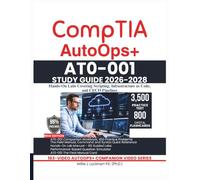 CompTIA AutoOps+ AT0-001 STUDY GUIDE 2026-2028: Hands-On Labs Covering Scripting, Infrastructure as Code, and CI/CD Pipelines