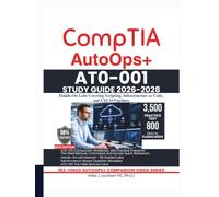 CompTIA AutoOps+ AT0-001 STUDY GUIDE 2026-2028: Hands-On Labs Covering Scripting, Infrastructure as Code, and CI/CD Pipelines