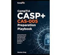 CompTIA CASP+ CAS-005 preparation playbook: Advanced Security Practitioner Exam Prep with Hands-On Labs, Practice Questions, and Real-World Scenario