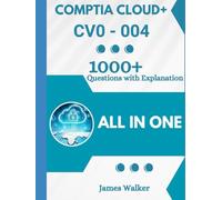 CompTIA Cloud+ CV0-004 with 1000+ Updated Questions and Explanations: CompTIA Cloud+ Book