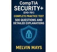 CompTIA CompTIA Security+ (SY0-701) Complete Practice Test: 500 Questions and Detailed Explanations