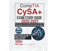 CompTIA CySA+ EXAM STUDY GUIDE 2025-2027: Proven Strategies to Pass the Cybersecurity Analyst CS0-003 (V3) Certification Exams with Practice Tests to Boost Your Confidence