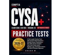 CompTIA CYSA+ Practice Tests: Five Full Practice Tests with Detailed Explanations and Fast-Track Cheatsheets