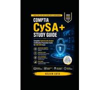 COMPTIA CySA+ STUDY GUIDE: Complete Cybersecurity Analyst Certification Preparation Guide for CS0-003 Exam