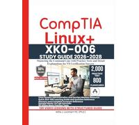 CompTIA Linux+ XK0-006 STUDY GUIDE 2026-2028: Mastering the Command Line with Practice Tests and Detail Explanations for V8 Certification Success