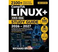 CompTIA Linux+ XK0-006 Study Guide: Complete Exam Prep with Hands-On Linux Labs, Real-World Scenarios, 2,100+ Practice Questions, and 8 Full-Length Mock Exams for First-Time Pass Success