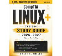 CompTIA Linux+ XK0-006 Study Guide: Pass on Your First Try with 2,000+ Practice Questions, 8 Full-Length Mock Exams & 500 Flashcards, Explained in Plain English
