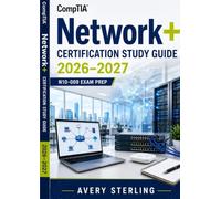 CompTIA Network+ Certification Study Guide 2026-2027: Complete N10-009 Exam Prep with Networking Concepts, Network Operations, Security, Troubleshooting, and Practice Tests