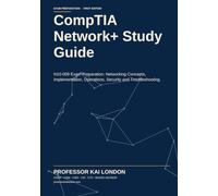 CompTIA Network+ Study Guide: N10-009 Exam Preparation: Networking Concepts, Implementation, Operations, Security and Troubleshooting