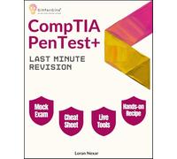 CompTIA PenTest+ Last Minute Revision: Essential commands, real scenarios, and 300+ practice questions for the CompTIA PenTest+ PT0-003 exam