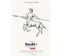 CompTIA SecAI+ Exam Guide: A Complete Study Guide for Exam CY0-001