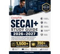 COMPTIA SECAI+ STUDY GUIDE 2026-2027: Master AI Security, Threat Modeling, Governance, and Practical Exam Prep with 1,500+ Questions & 350+ Flashcard-Style Review Prompts Inside