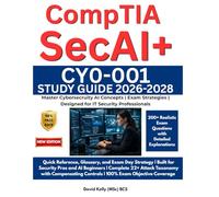 CompTIA SecAI+ Study Guide (CY0-001): Complete Exam Prep for Securing AI Systems: Master the 2026 AI Security Certification with 200+ Practice Questions, 2 Full Exams and Deep-Dives into LLM Attacks
