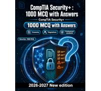CompTIA Security+ (2026/2027) : 1000 Practice Questions with Answers: Threat Modeling, IAM, Network Security, Secure Communications and Risk Controls for Exam Preparation