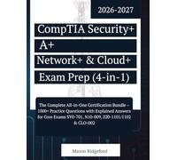 CompTIA Security+, A+, Network+ & Cloud+ Exam Prep (4-in-1) 2026-2027: All-in-One Certification Bundle, 1K+ Practice Questions, Explained Answers, Core Exams SY0-701, N10-009, 220-1101/1102 & CLO-002