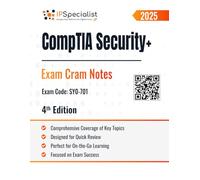 CompTIA Security+ Exam Cram Notes Exam Code: SY0-701: 4th Edition - 2025