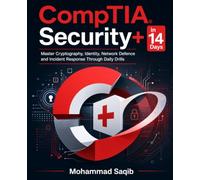 CompTIA Security+ in 14 Days: Master Cryptography, Identity, Network Defence and Incident Response Through Daily Drills