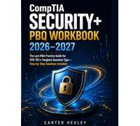 CompTIA Security+ PBQ Workbook 2026-2027: The Last-Mile Practice Guide for SY0-701's Toughest Question Type - Step-by-Step Solutions Included