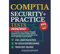 ComPTIA Security+ Practice Tests 2026/2027: Over 700 Realistic Practice Questions with Detailed Explanations, Exam Domains Coverage, and Proven ... SY0-701 Certification on Your First Attempt