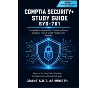 CompTIA Security+ Study Guide SY0-701: Complete Exam Preparation with Domain-by-Domain Review, 500+ Practice Questions, Two Full-Length Practice Exams, Key Terms, and Real-World Examples