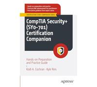 Comptia Security+ Sy0-701 Certification Companion: Hands-on Preparation and Practice Guide