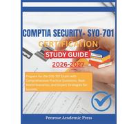 COMPTIA SECURITY+ SY0-701 CERTIFICATION STUDY GUIDE: Prepare for the SY0-701 Exam with Comprehensive Practice Questions, Real-World Scenarios, and Expert Strategies for Success