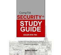 CompTIA Security+ SY0-701: Includes 1000 Exam-Style Questions, Realistic Practice Tests, and Detailed Explanations for Complete SY0-701 Mastery