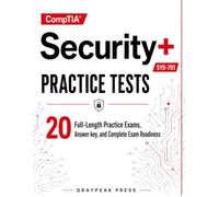 CompTIA Security+ SY0-701 Practice Tests: 20 Full-Length Exams • Answer Keys • Domain-Based Review • Certification Readiness