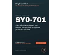 CompTIA Security+ (SY0-701): Simply Certified Study Guide