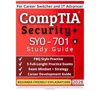 CompTIA Security+ SY0-701 Study Guide: Build clarity, confidence, and structured exam thinking | Includes simple explanations, realistic PBQs, and score-focused strategies to reduce exam mistakes