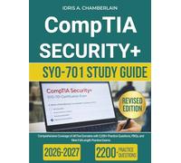 CompTIA SECURITY+ SY0-701 STUDY GUIDE: Comprehensive Coverage of All Five Domains with 2,200+ Practice Questions, PBQs, and Nine Full-Length Practice Exams