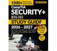 CompTIA Security+ SY0-701 Study Guide: Cybersecurity Certification Prep with Real-World Labs, Proven Exam Strategies, 1,500 Practice Questions, and 8 Full-Length Mock Tests for First-Attempt Success