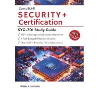 CompTIA Security+ SY0-701 Study Guide: Master Cybersecurity Fundamentals, Threats, Architecture, and Operations with 5 Full-Length Practice Exams +850 Questions with Detailed Answer Explanations