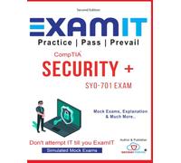 CompTIA Security+ SY0-701: Ultimate Mock Exam Series: Comprehensive Practice Questions and In-Depth Explanations to Dominate the Security+ Certification Exam