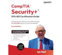 CompTIA® Security+® SY0-801 Certification Guide: Build essential cybersecurity skills and pass the SY0-801 exam on your first attempt