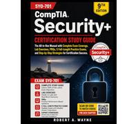 CompTIA Security+ SYO-701 Complete Study Guide: Complete Exam Prep with Comprehensive Coverage of All SY0-701 Objectives, Practice Questions, PBQs, 5 ... Pass the CompTIA Security+ Certification Exam