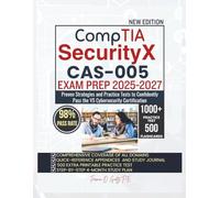 CompTIA SecurityX CAS-005 EXAM PREP 2025-2027: Proven Strategies and Practice Tests to Confidently Pass the V5 Cybersecurity Certification