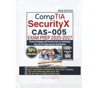 CompTIA SecurityX CAS-005 EXAM PREP 2025-2027: Proven Strategies and Practice Tests to Confidently Pass the V5 Cybersecurity Certification