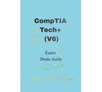 CompTIA Tech+ (V6): Exam Study Guide