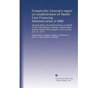 Comptroller General's report on establishment of Health Care Financing Administration in HEW: Hearing before the Subcommittee on Health of the ... Congress, first session, July 21, 1977